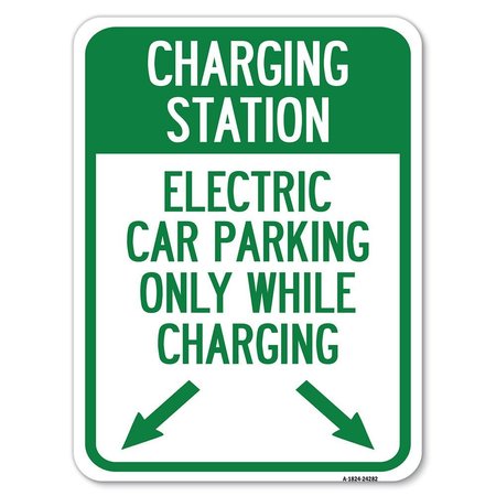 SIGNMISSION Charging Station Electric Car Parking Only While Charging with Left and Right Down Po, A-1824-24282 A-1824-24282